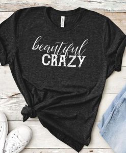 Beautiful Crazy T-Shirt SN01