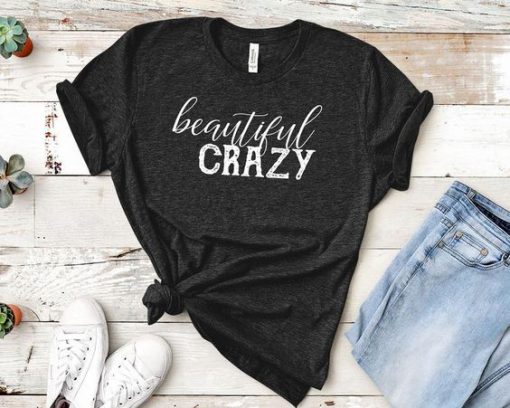 Beautiful Crazy T-Shirt SN01