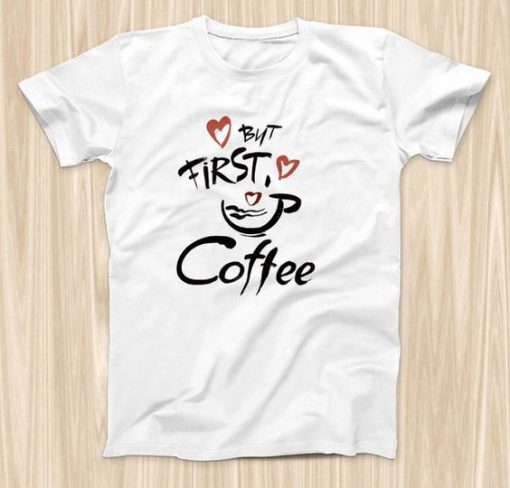 But First Coffee T-Shirt EL01