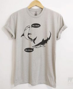 Da Dum Shark T-shirt FD01
