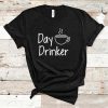 Day Drinker T Shirt SR01