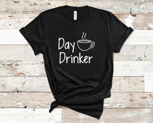 Day Drinker T Shirt SR01