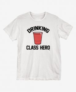 Drinking Class Hero Cup T-Shirt KH01