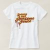 Dripping With Awesome Sauce T-Shirt EL01