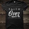 Faith over Everything Mantra tshirt KH01