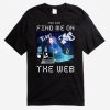 Find Me On The Web T-Shirt DV01