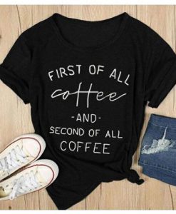 First of All Coffee T-Shirt SN01
