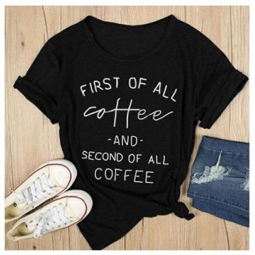 First of All Coffee T-Shirt SN01