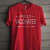 Fully Vaccinated T-Shirt EL01