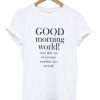 Good morning world t-shirt FD01