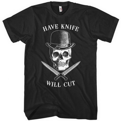 Have Knife Will Cut T-Shirt EL01