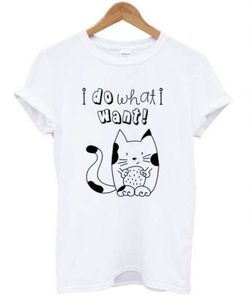 I Do What I Want T-Shirt EL01