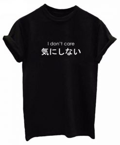 I Don't Care Japanese T-Shirt FD01