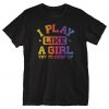 I Play Like a Girl T-Shirt SR01
