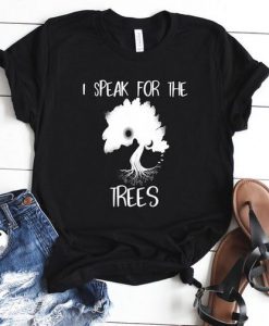 I Speak For The Trees T-shirt FD01