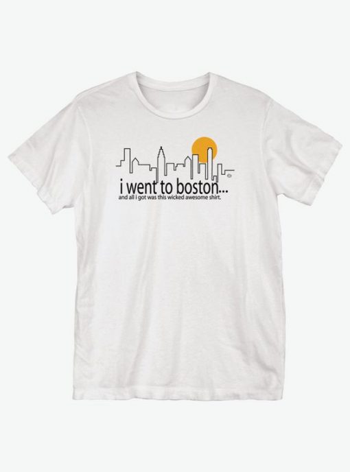 I Went to Boston T-Shirt EL01