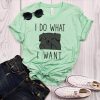 I do what I want T-Shirt SN01