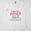 If love is the answer could you repharase the question T-Shirt AD01