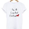 I'm A Limited Edition T Shirt FD01