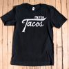 I'm For Tacos T-Shirt EL01