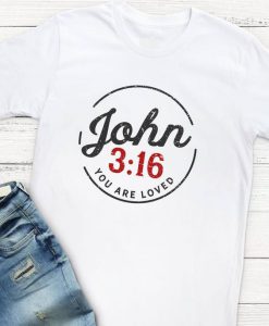 John You Are Loved T-Shirt FD01