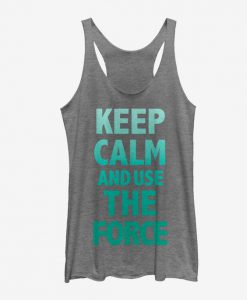 Keep Calm And Use The Force Tank Top GT01