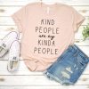 Kind people are my kinda people T-shirt SN01