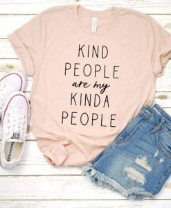 Kind people are my kinda people T-shirt SN01