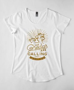 Las Gredas are Calling T-Shirt EL01