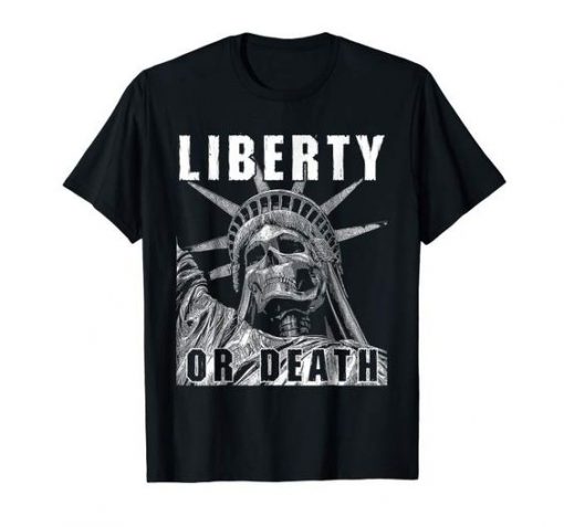 Liberty Or Death Novelty T-Shirt EL01