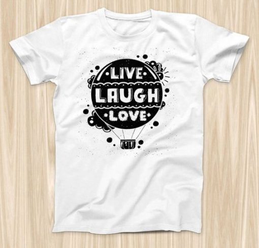 Live Laugh Love T-Shirt EL01