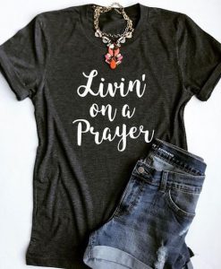 Livin on a prayer T-shirt FD01