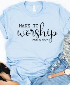 Made To Worship T-Shirt SN01