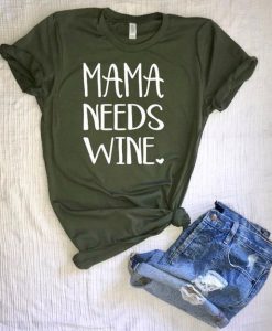 Mama needs wine T-shirt NO01