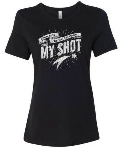 My Shot T Shirt SR01