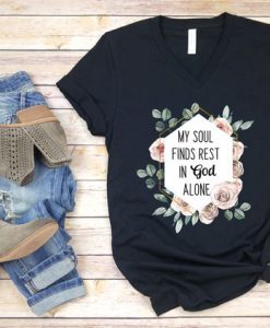 My soul finds rest in God T Shirt SR01