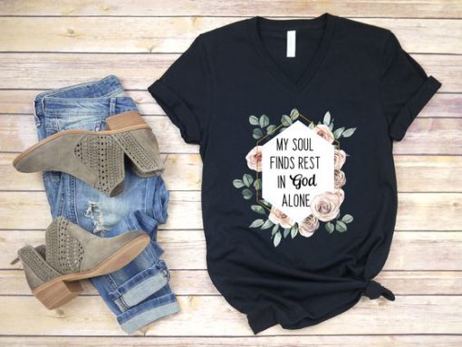 My soul finds rest in God T Shirt SR01