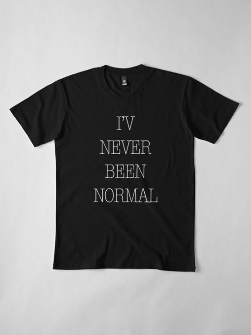 Never Been Normal T-Shirt AD01