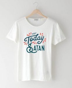 Not Today Satan T-Shirt EL01