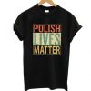 Polish Lives Matter T-Shirt FR01