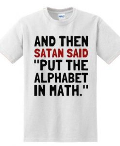Put The Alphabet In Math T-shirt KH01