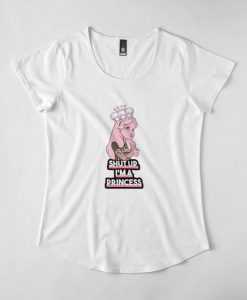 Shut Up I'm A Princess T-Shirt EL01