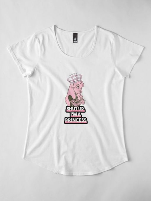 Shut Up I'm A Princess T-Shirt EL01