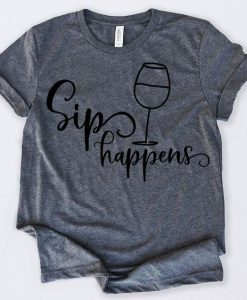 Sip Happens T Shirt SR01