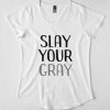 Slay Your Gray T-Shirt AD01