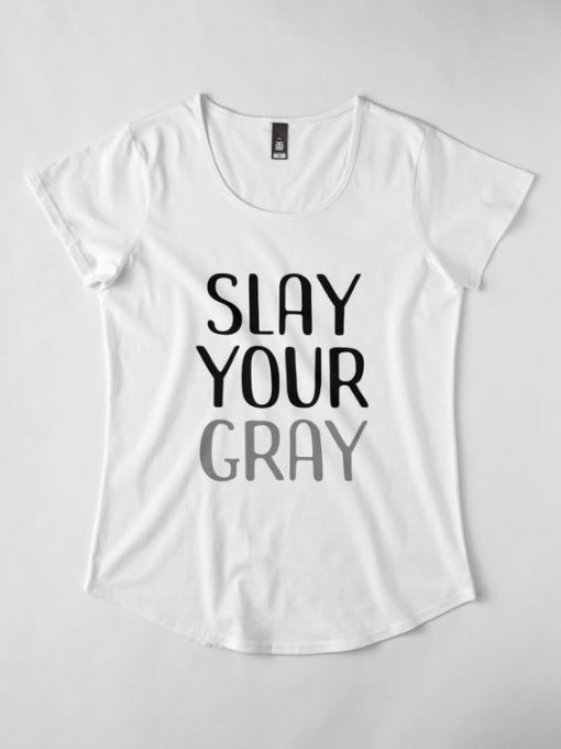 Slay Your Gray T-Shirt AD01