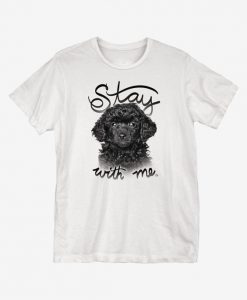 Stay With Me T Shirt SR01