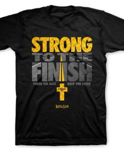 Strong To The Finish T-Shirt FR01