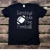 Sundays Are For Football T-Shirt EL01