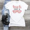 Teach Like A Boss Tee T-shirt FD01